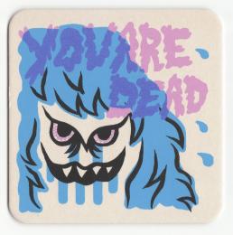 "You Are Dead" Art print Coaster By Le Merde