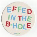 "EffedInTheB-Hole" Art print Coaster By Le Merde